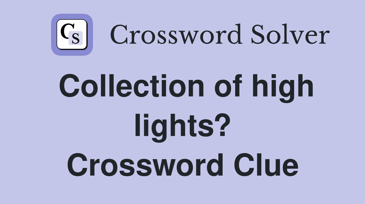Collection of high lights? Crossword Clue