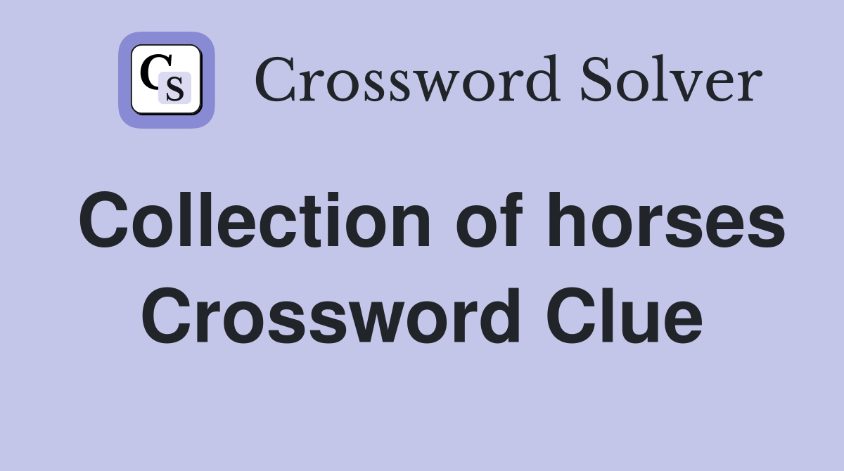 Collection of horses Crossword Clue