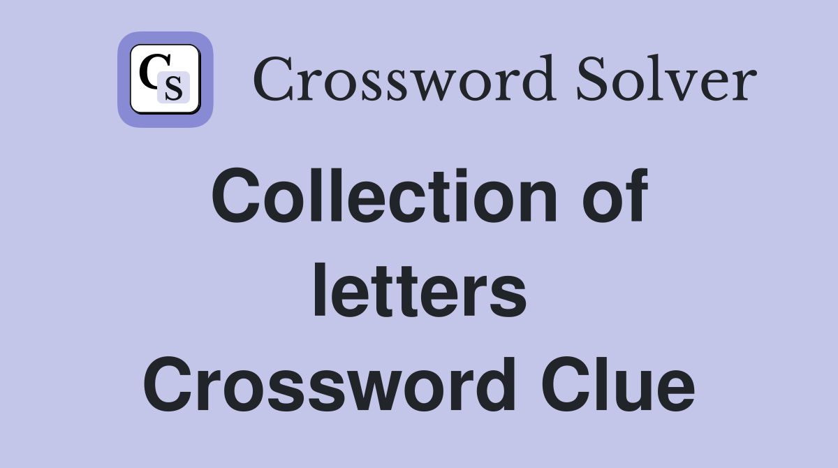 Collection of letters Crossword Clue