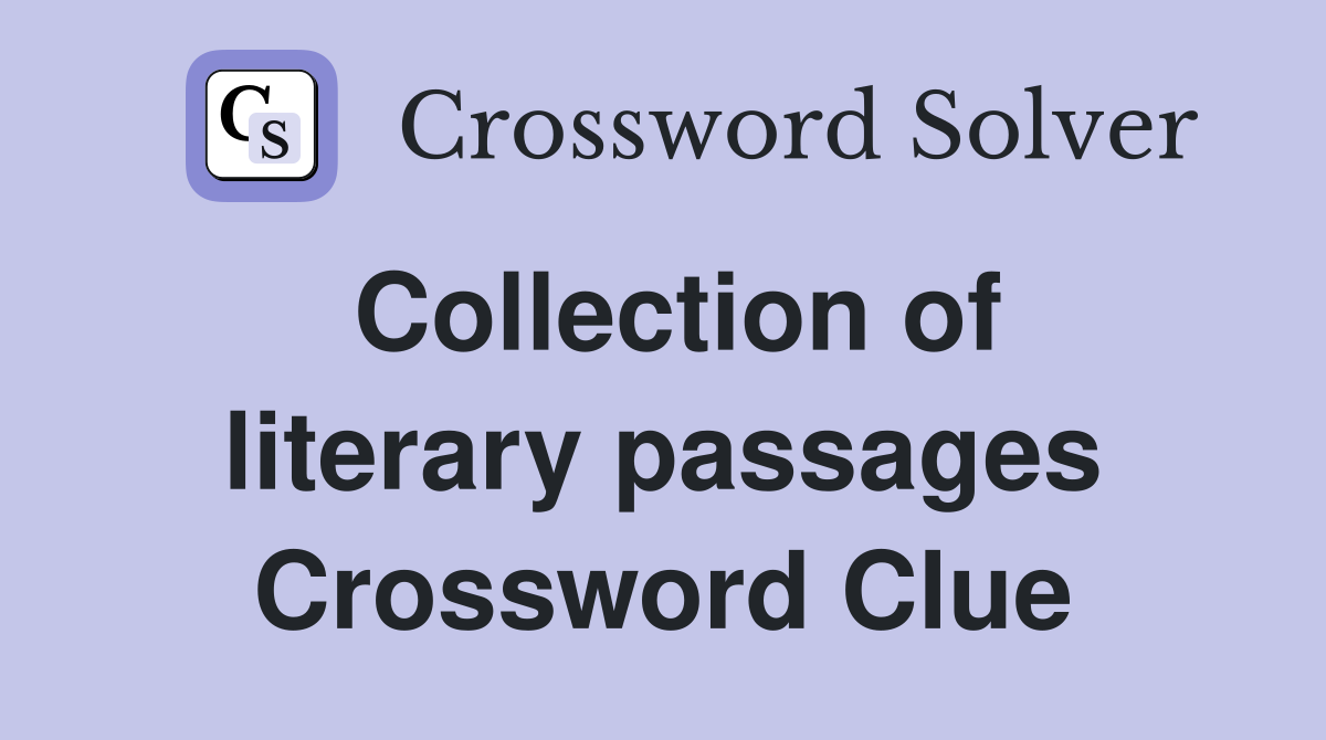 Collection of literary passages Crossword Clue