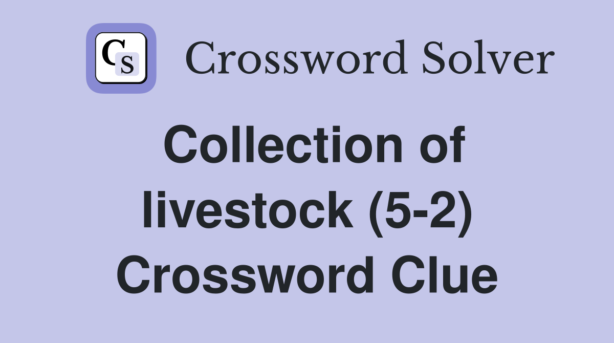 Collection of livestock (5-2) Crossword Clue