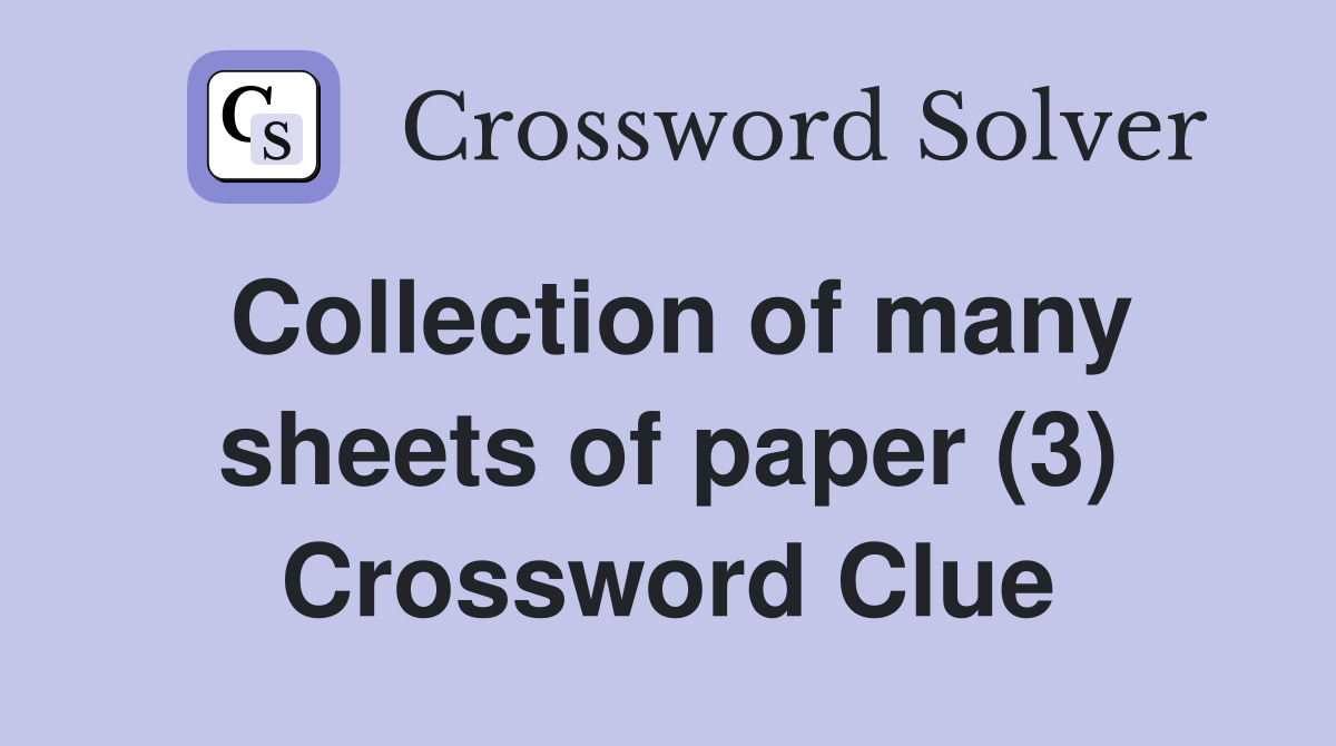 Collection of many sheets of paper (3) Crossword Clue