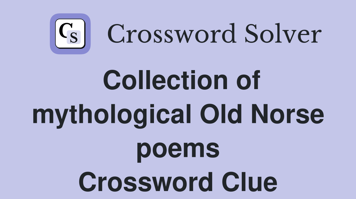 Collection of mythological Old Norse poems Crossword Clue