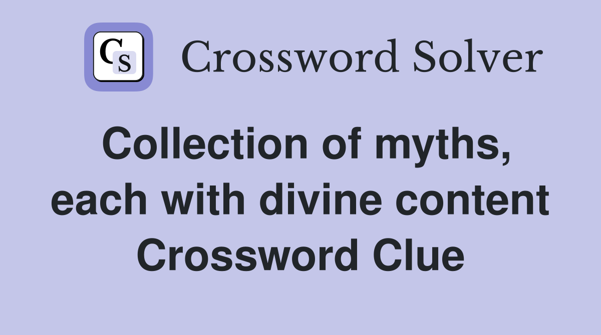 Collection of myths, each with divine content Crossword Clue