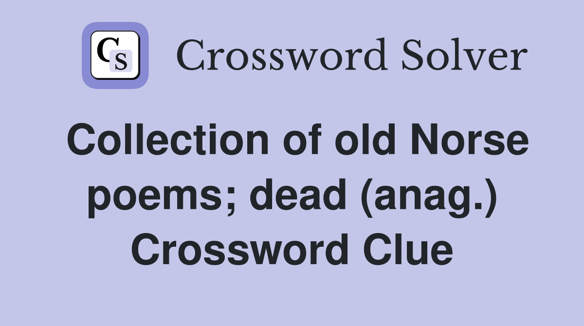 Collection of old Norse poems; dead (anag.) Crossword Clue