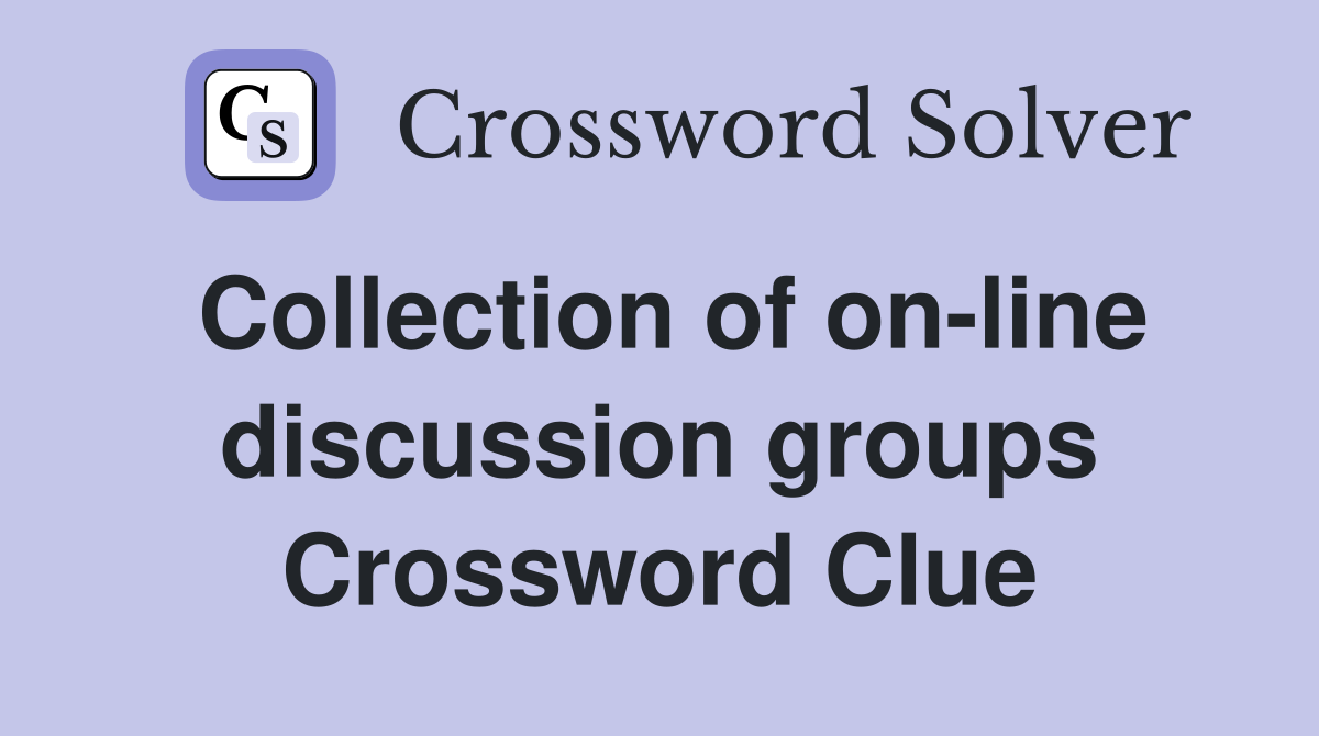Collection of on-line discussion groups Crossword Clue