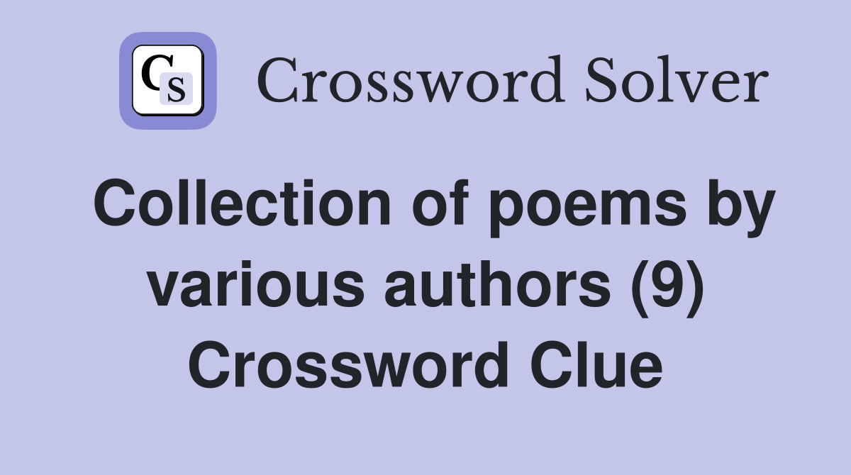 Collection of poems by various authors (9) Crossword Clue