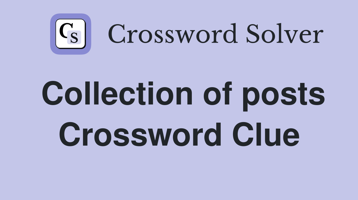 Collection of posts Crossword Clue