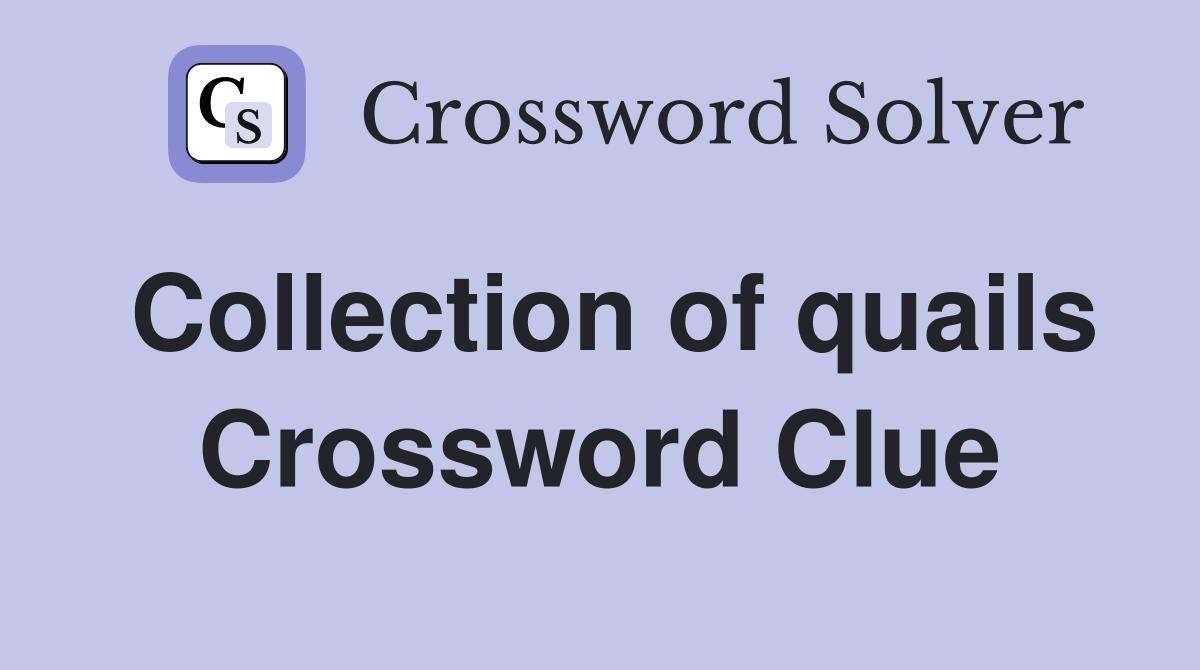 Collection of quails Crossword Clue