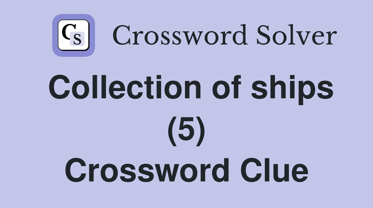 Collection of ships (5) Crossword Clue