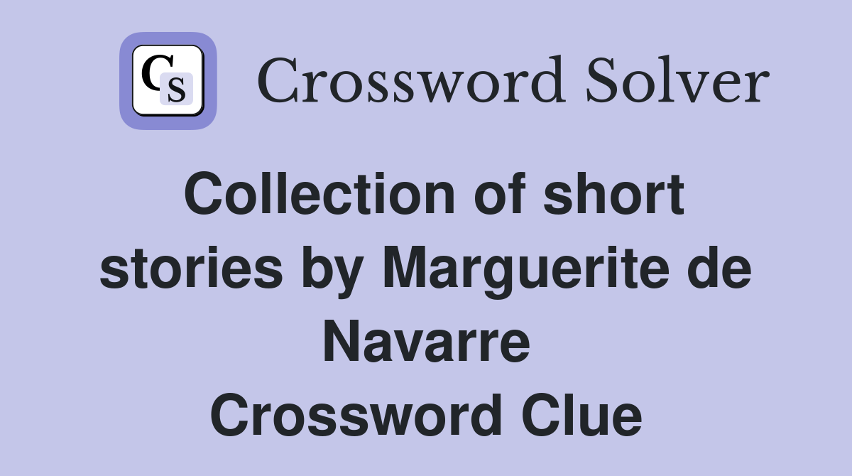 Collection of short stories by Marguerite de Navarre Crossword Clue