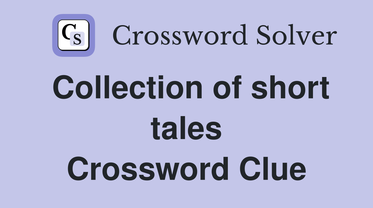 Collection of short tales Crossword Clue