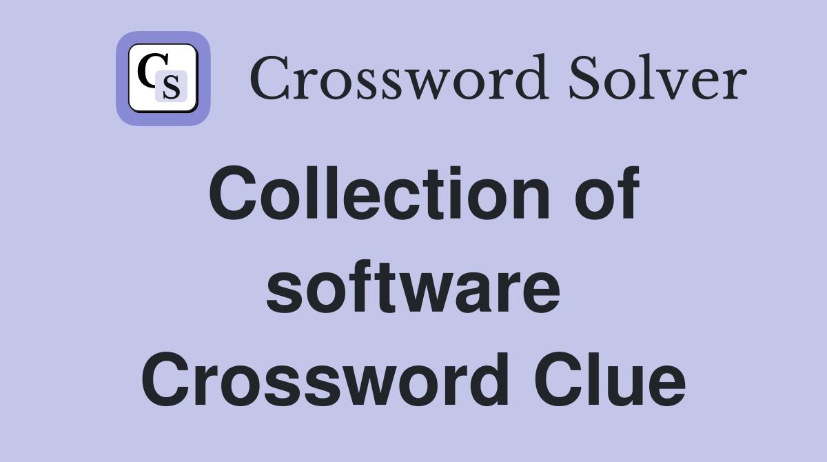 Collection of software Crossword Clue