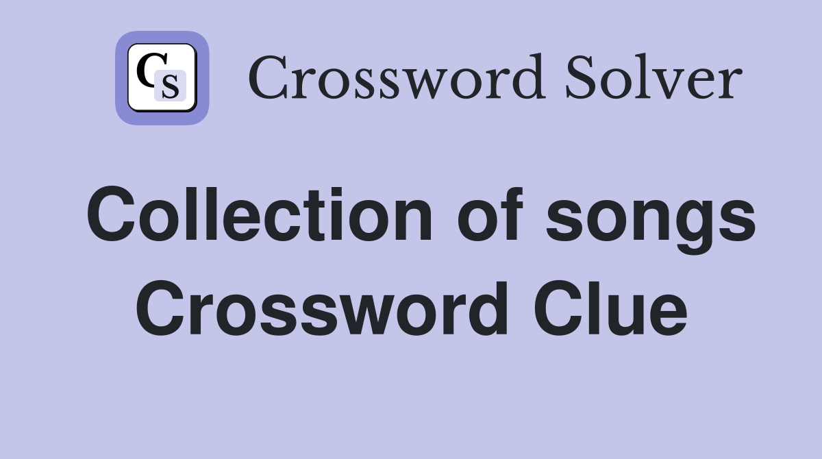 Collection of songs Crossword Clue