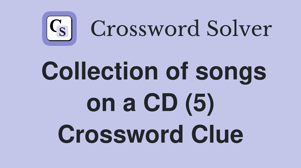 Collection of songs on a CD (5) Crossword Clue