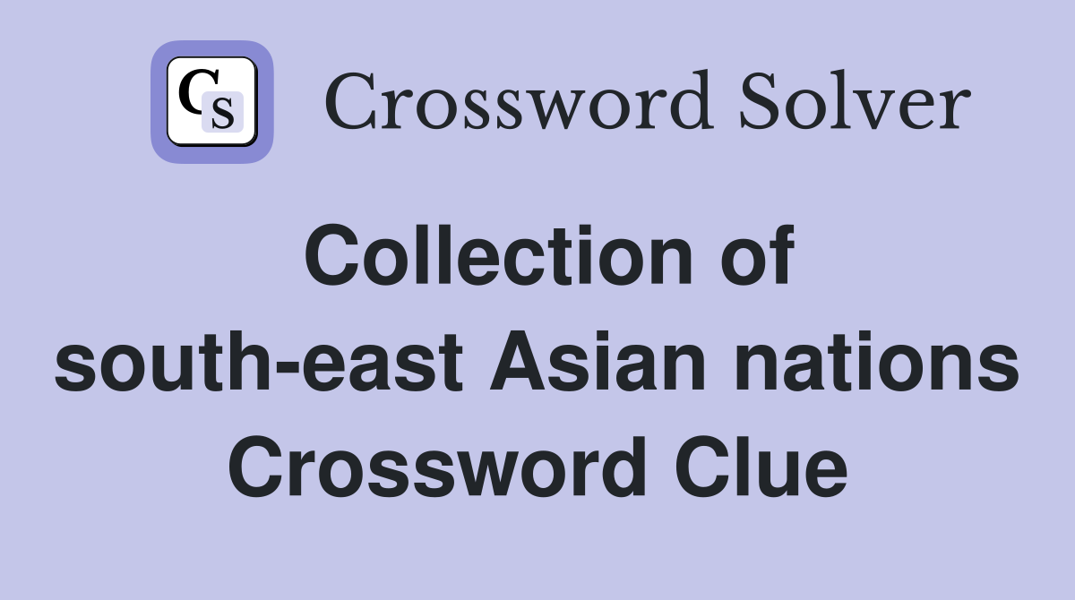 Collection of south-east Asian nations Crossword Clue