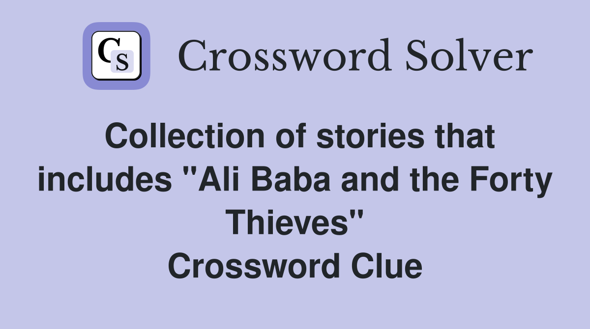 Collection of stories that includes "Ali Baba and the Forty Thieves" Crossword Clue