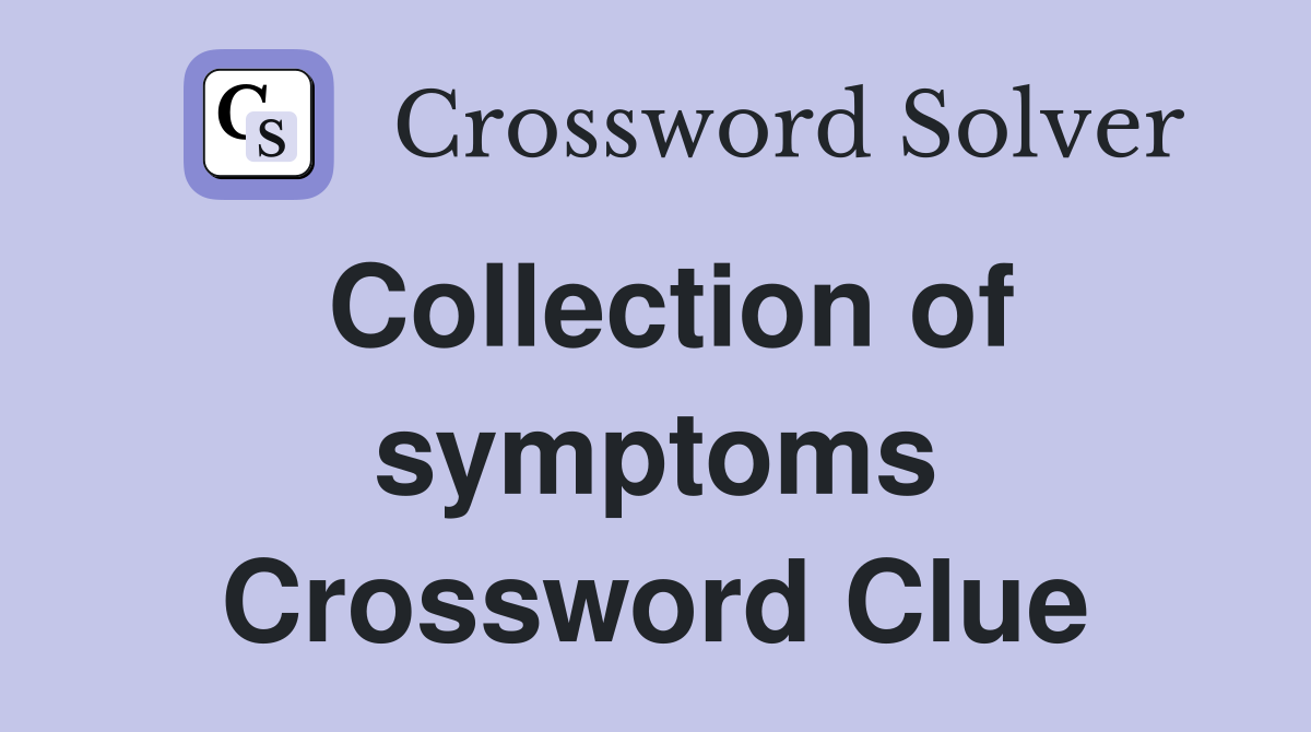 Collection of symptoms Crossword Clue