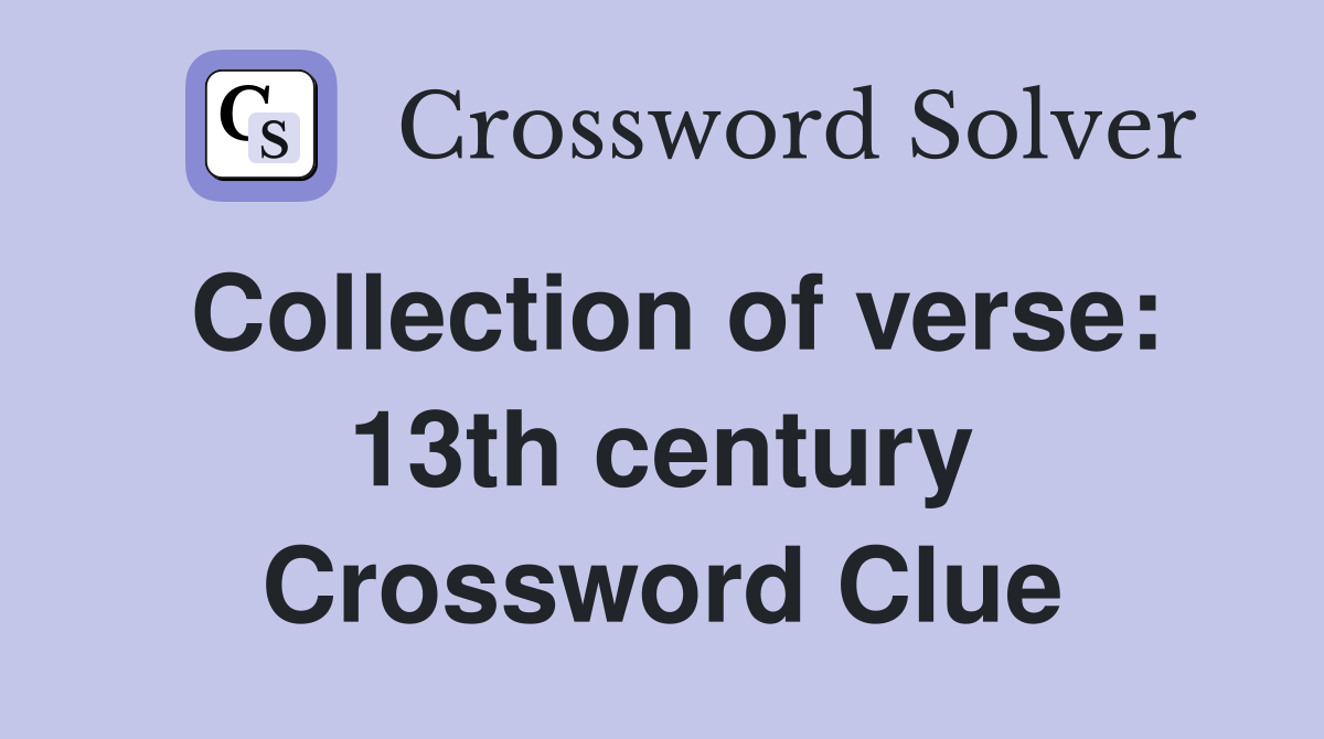 Collection of verse: 13th century Crossword Clue