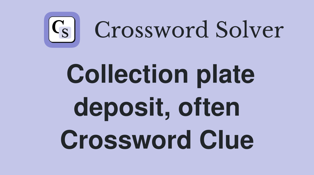 Collection plate deposit, often Crossword Clue