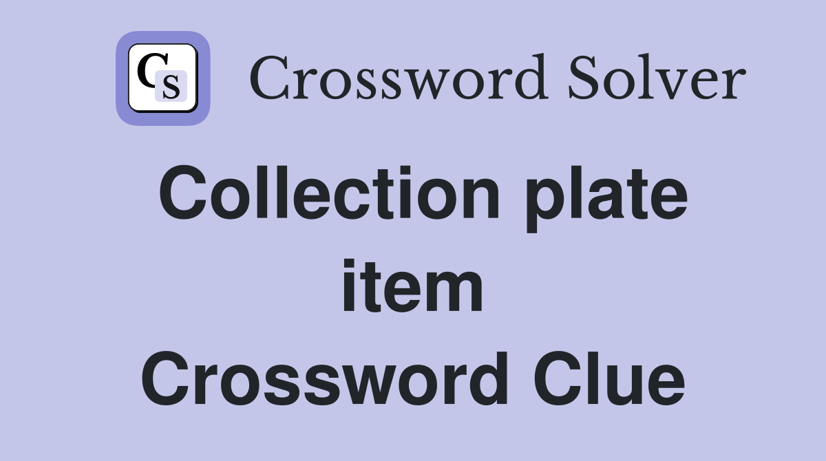 Collection plate item Crossword Clue