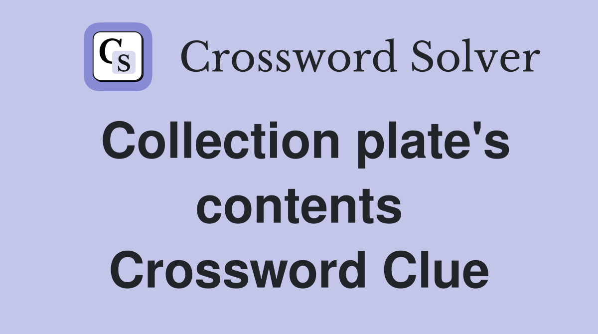 Collection plate's contents Crossword Clue