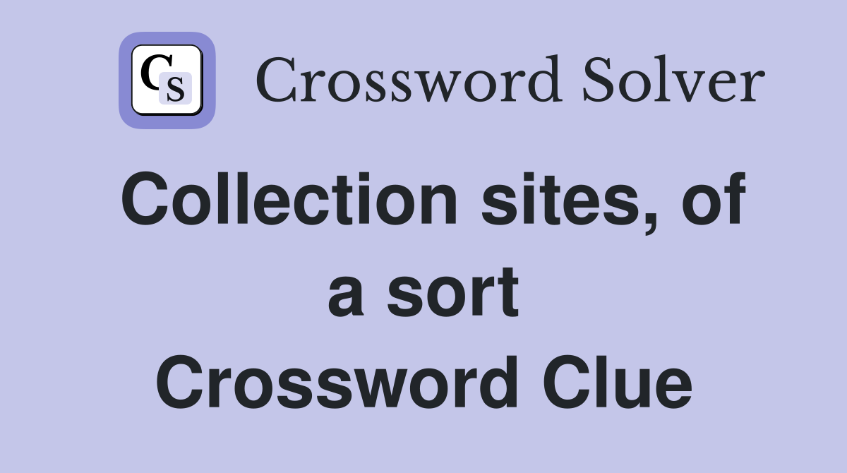Collection sites, of a sort Crossword Clue