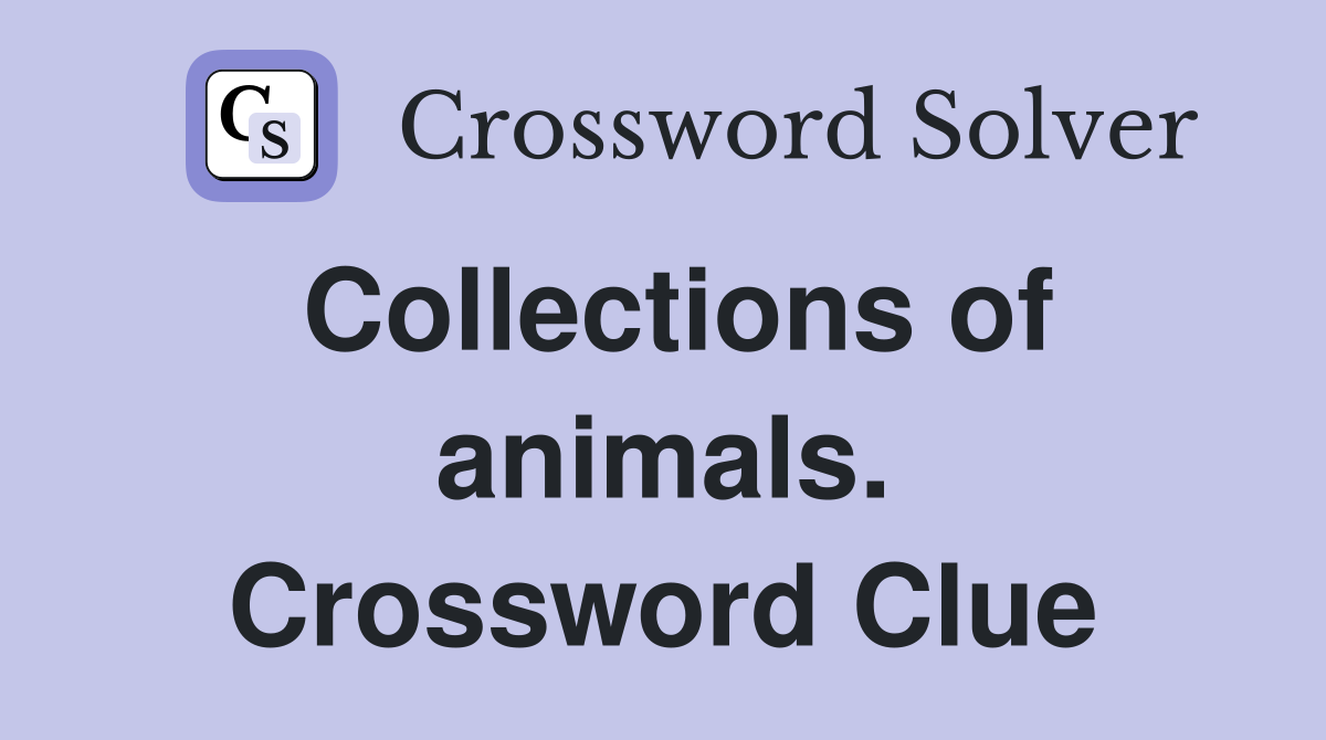 Collections of animals. Crossword Clue