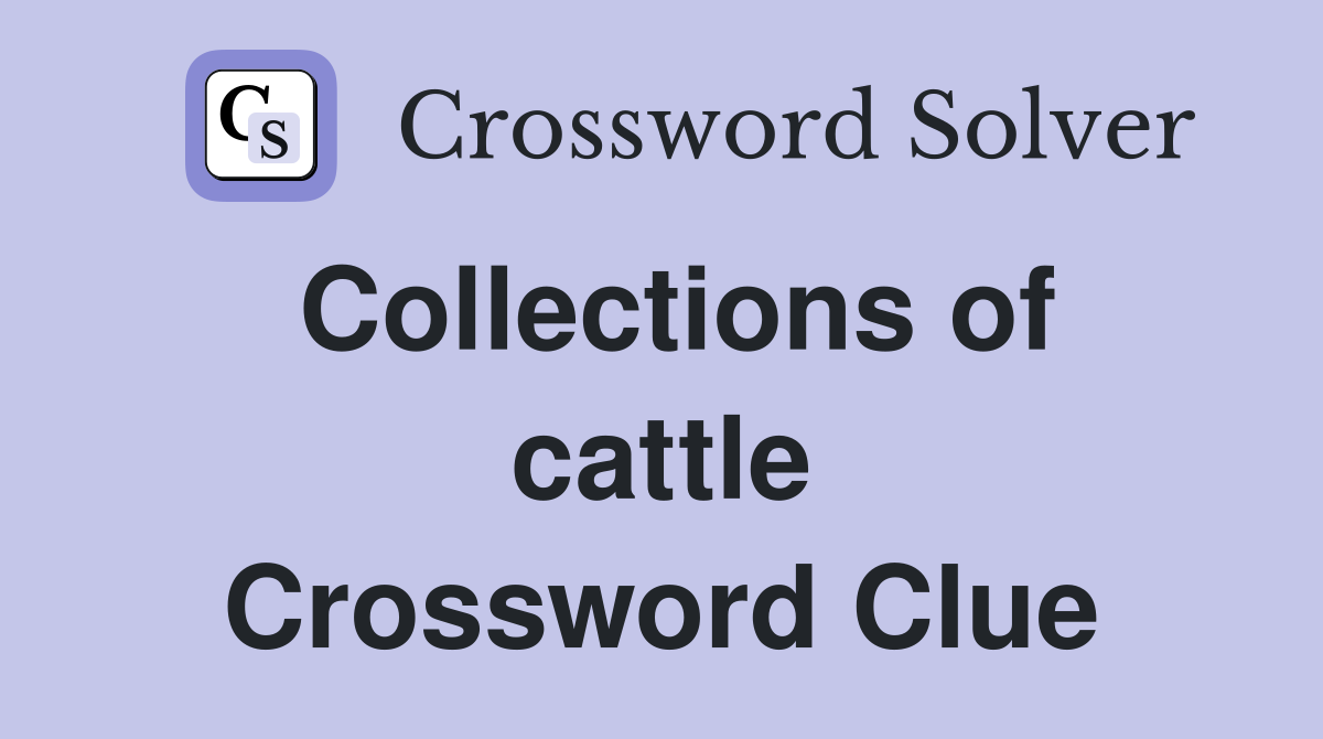 Collections of cattle Crossword Clue