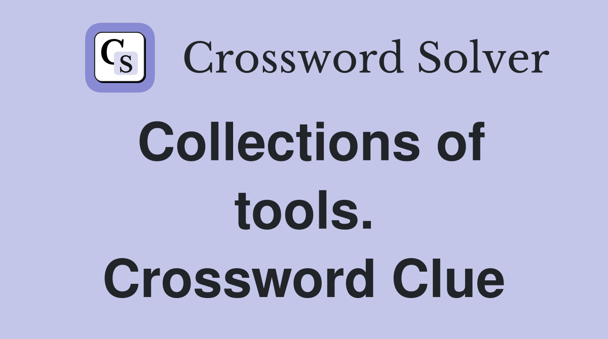 Collections of tools. Crossword Clue
