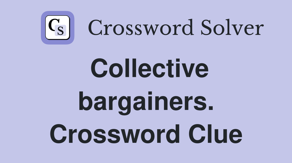 Collective bargainers. Crossword Clue