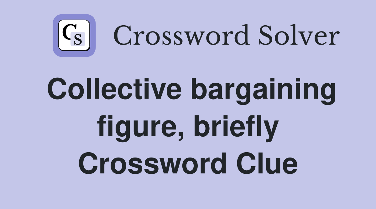 Collective bargaining figure, briefly Crossword Clue