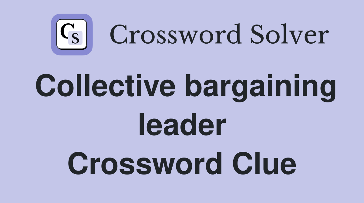 Collective bargaining leader Crossword Clue