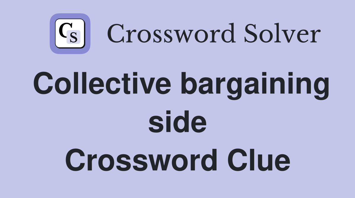 Collective bargaining side Crossword Clue
