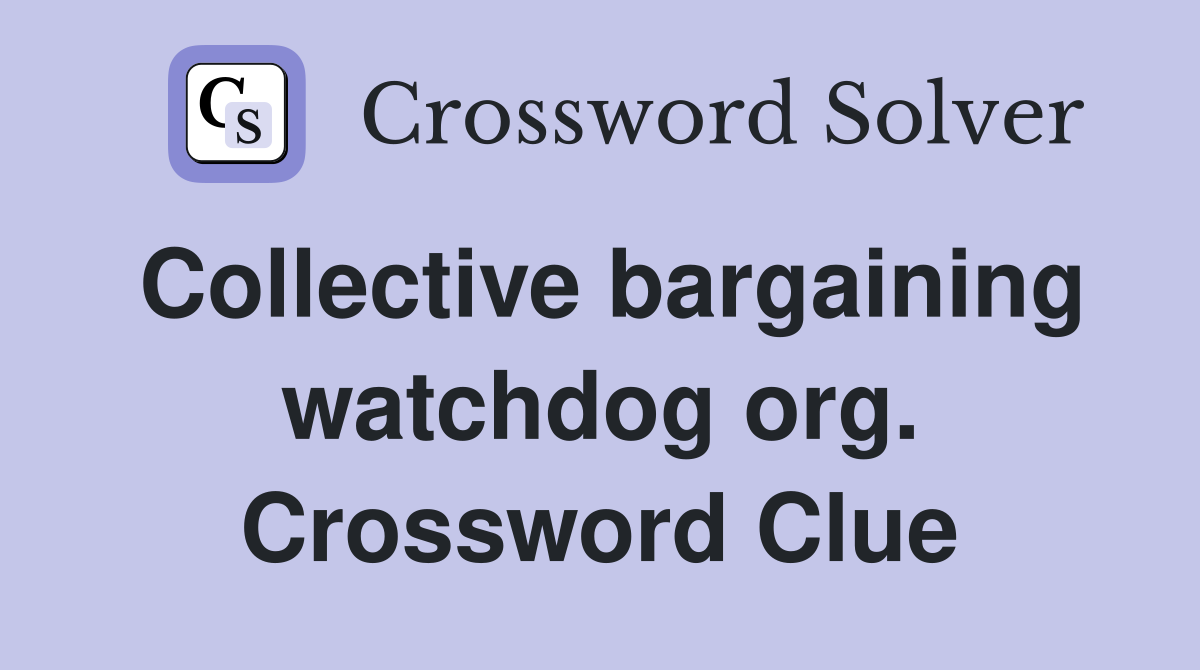Collective bargaining watchdog org. Crossword Clue