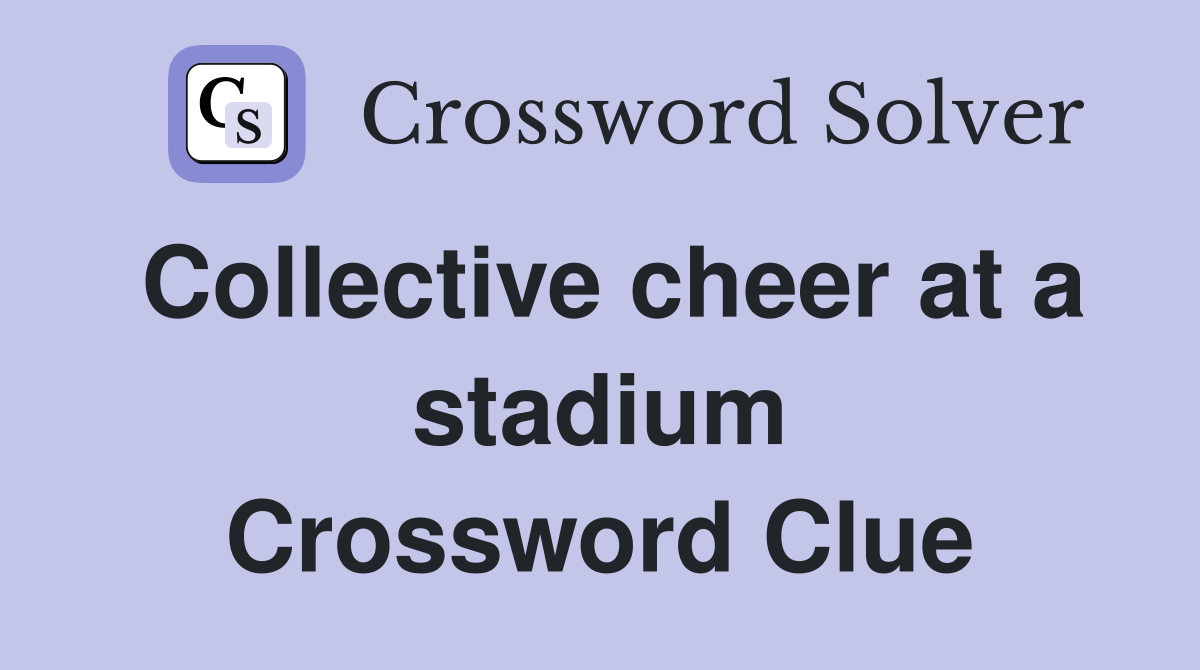 Collective cheer at a stadium Crossword Clue