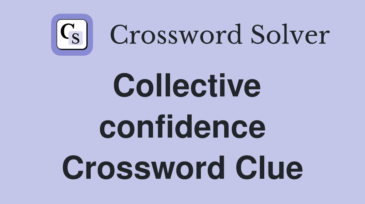 Collective confidence Crossword Clue