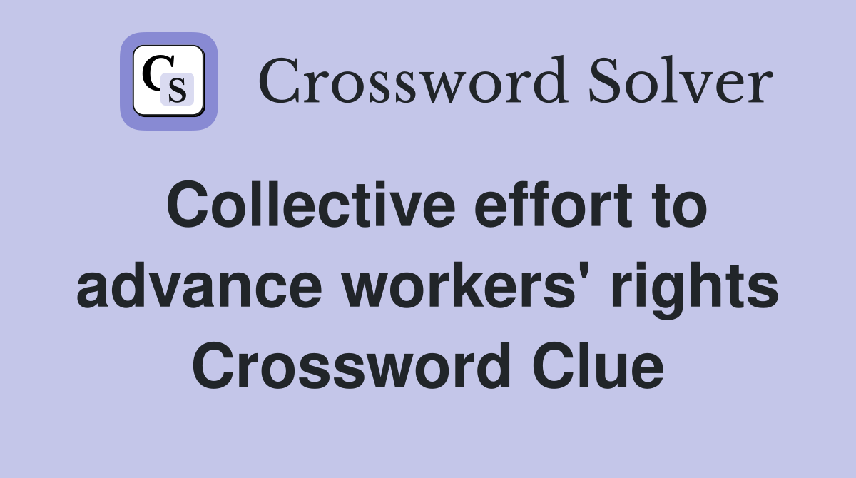 Collective effort to advance workers' rights Crossword Clue