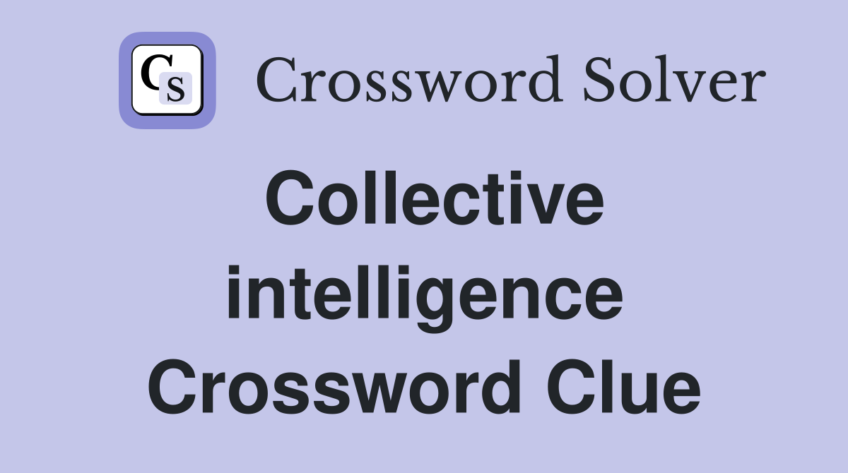 Collective intelligence Crossword Clue