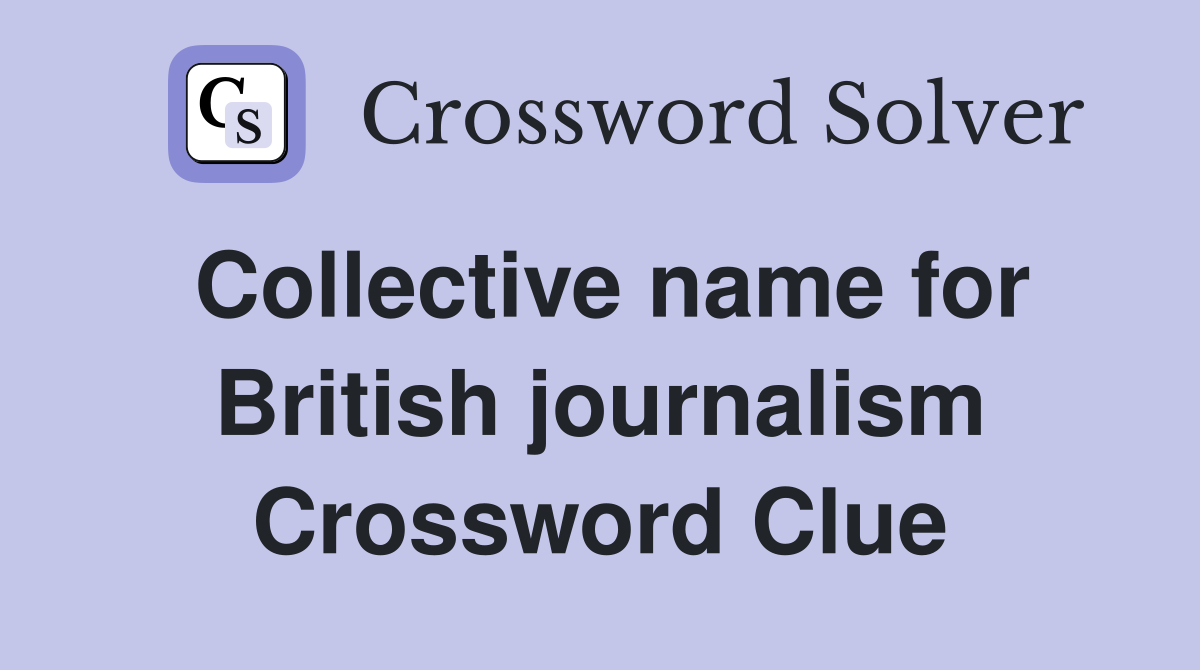 Collective name for British journalism Crossword Clue