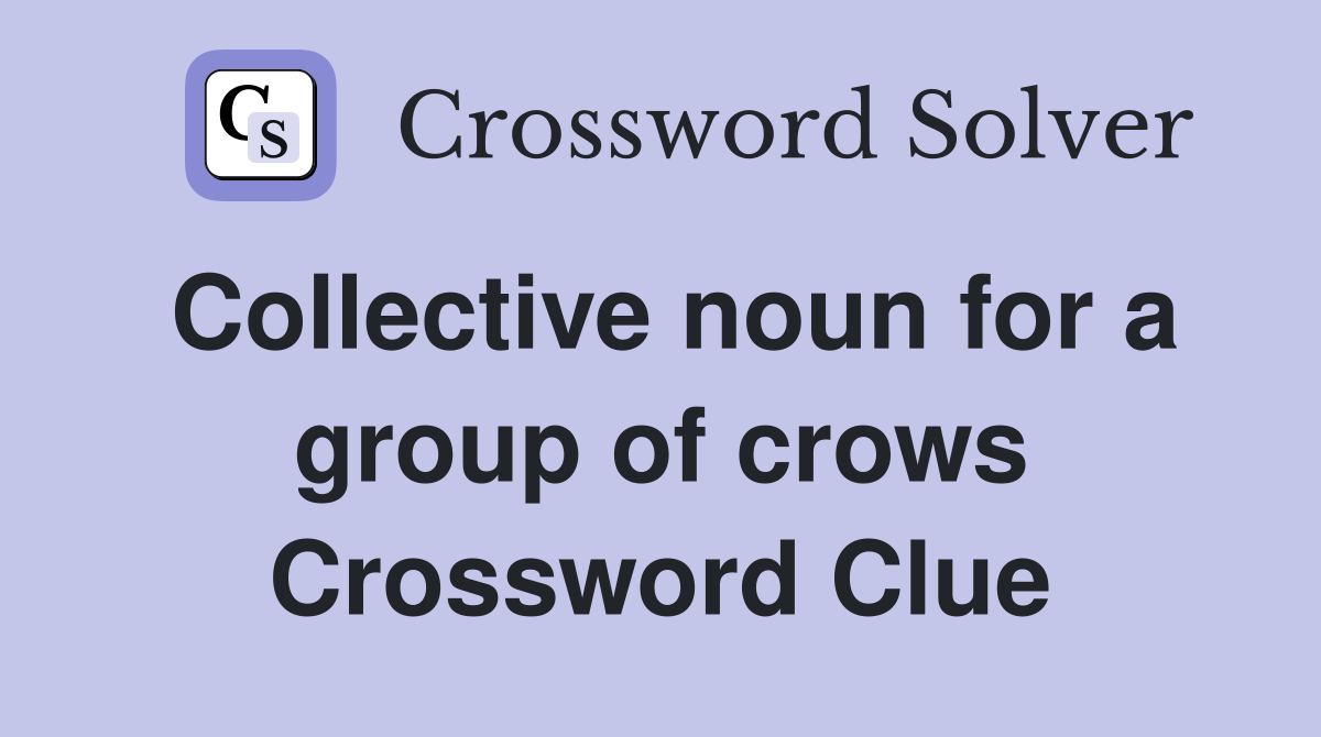 Collective noun for a group of crows Crossword Clue