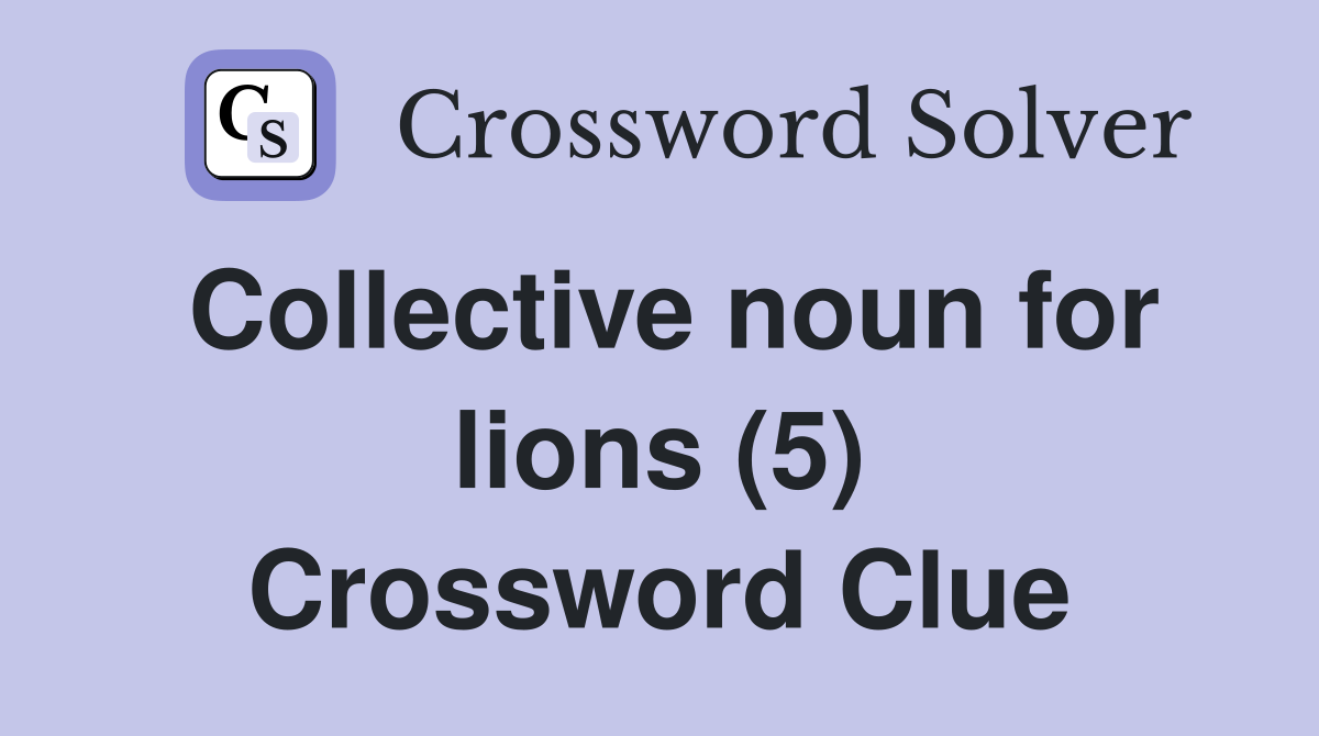 Collective noun for lions (5) Crossword Clue
