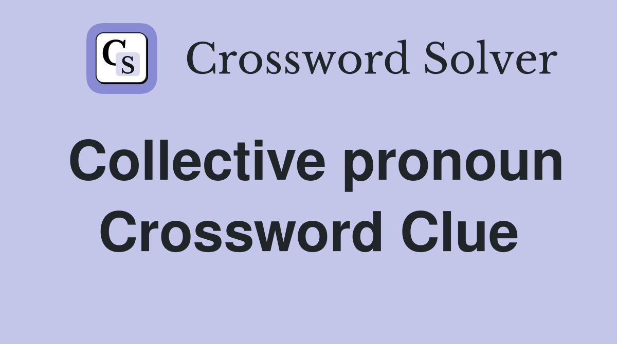 Collective pronoun Crossword Clue