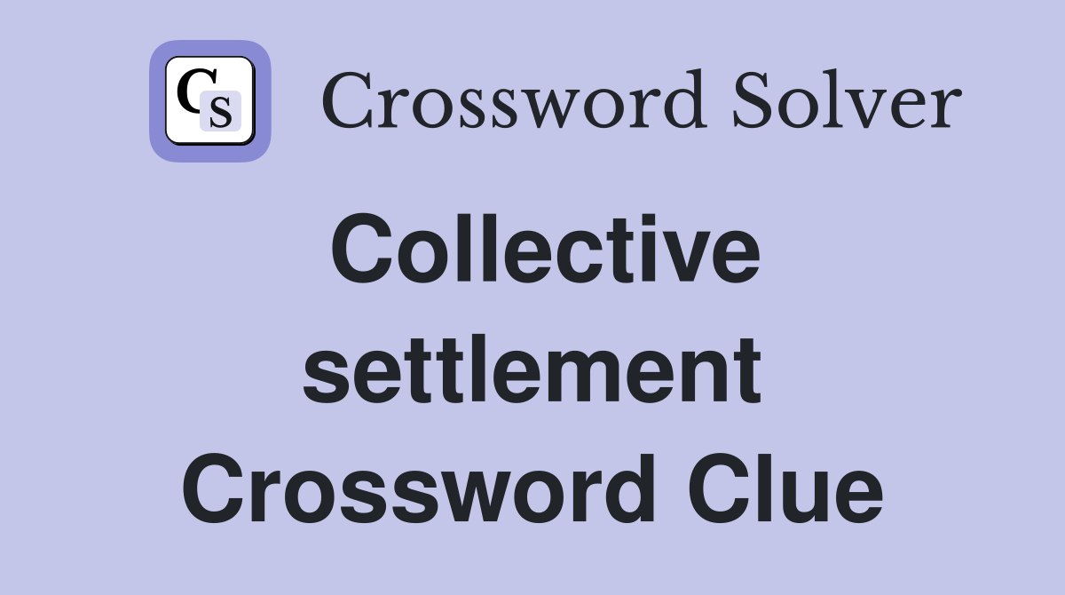 Collective settlement Crossword Clue