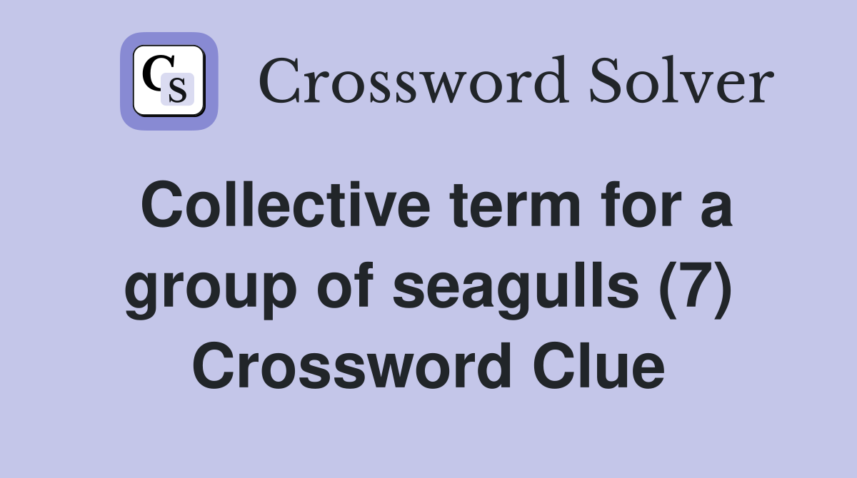 Collective term for a group of seagulls (7) Crossword Clue