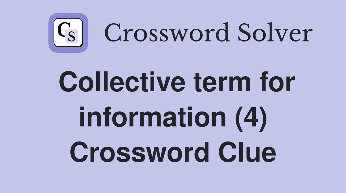 Collective term for information (4) Crossword Clue