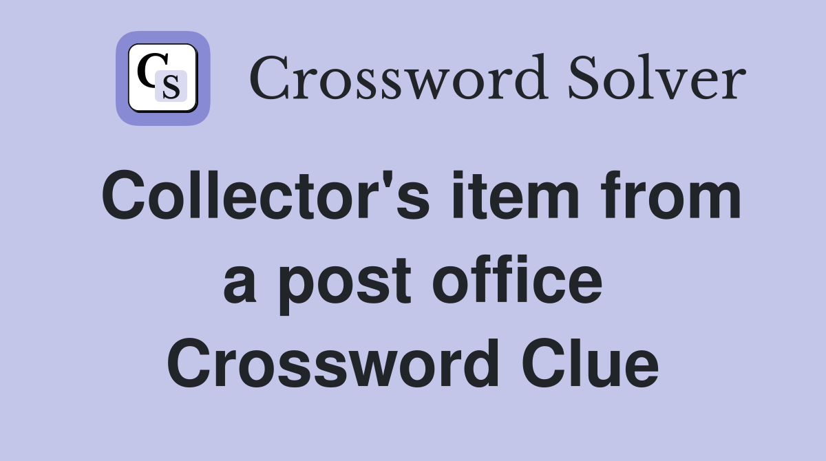 Collector's item from a post office Crossword Clue