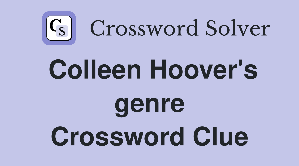 Colleen Hoover's genre Crossword Clue