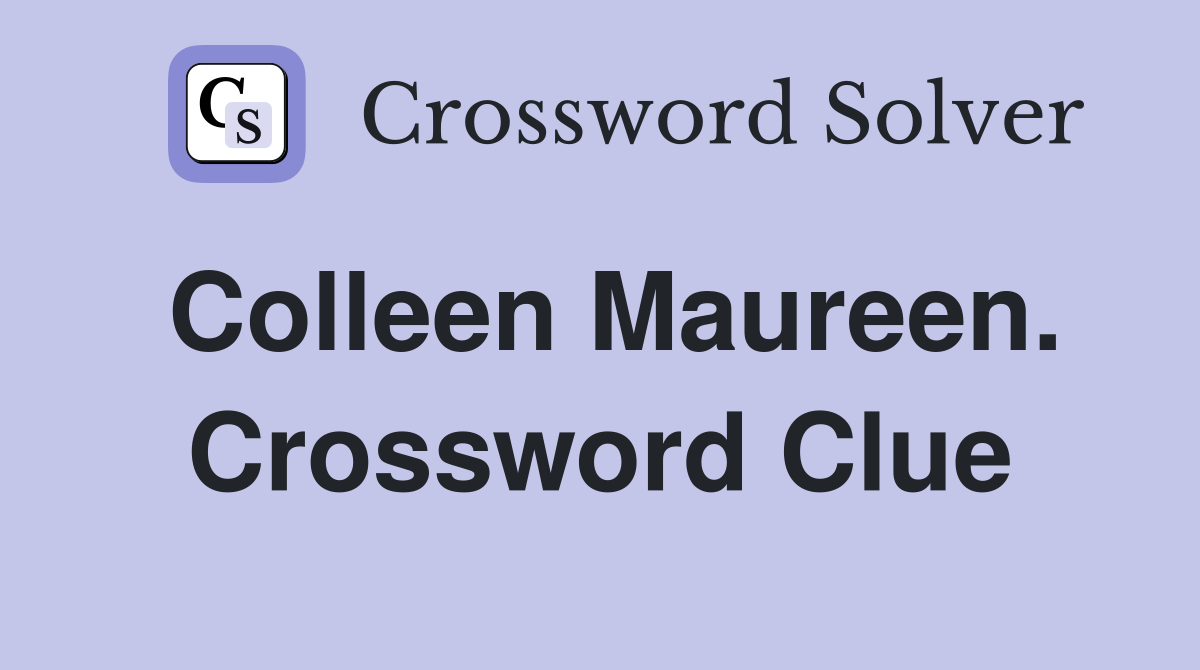 Colleen Maureen. Crossword Clue