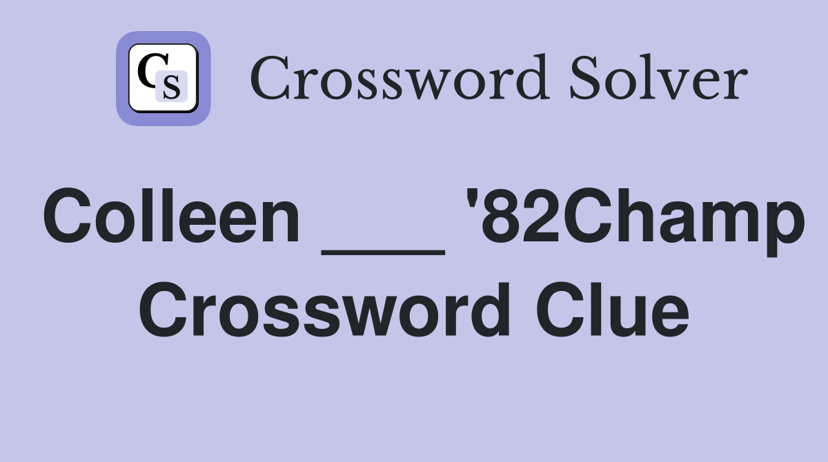 Colleen ___ '82Champ Crossword Clue